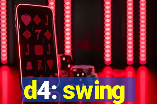 d4: swing